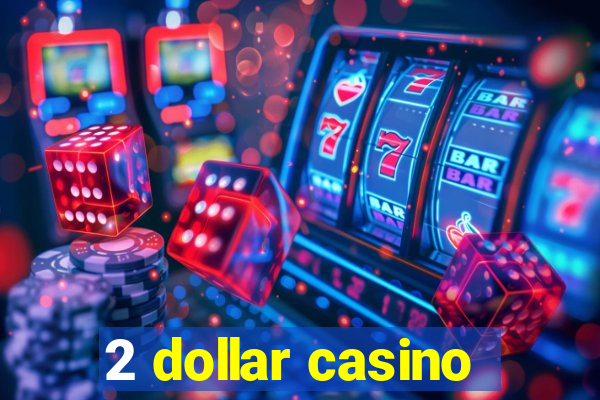 2 dollar casino