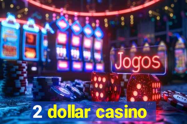 2 dollar casino