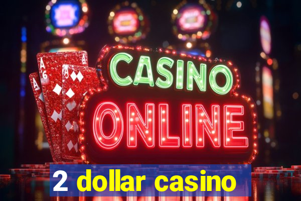 2 dollar casino