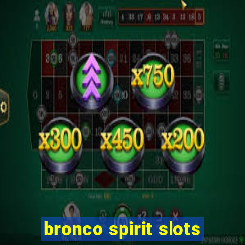 bronco spirit slots