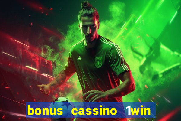 bonus cassino 1win como usar