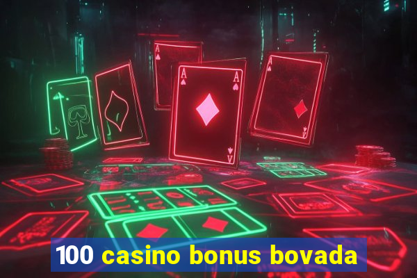 100 casino bonus bovada