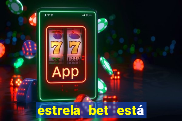 estrela bet está fora do ar