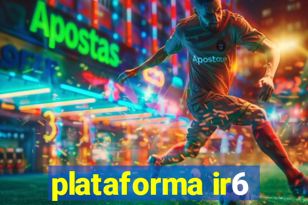 plataforma ir6