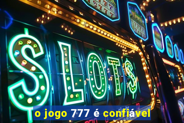 o jogo 777 é confiável