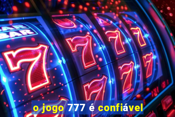 o jogo 777 é confiável