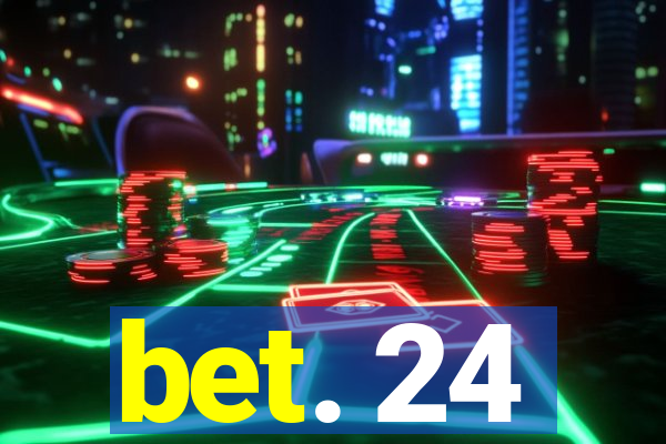 bet. 24