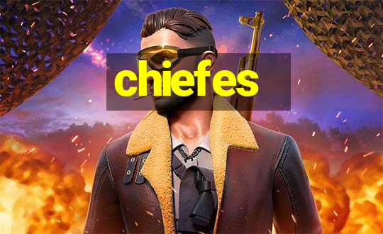 chiefes