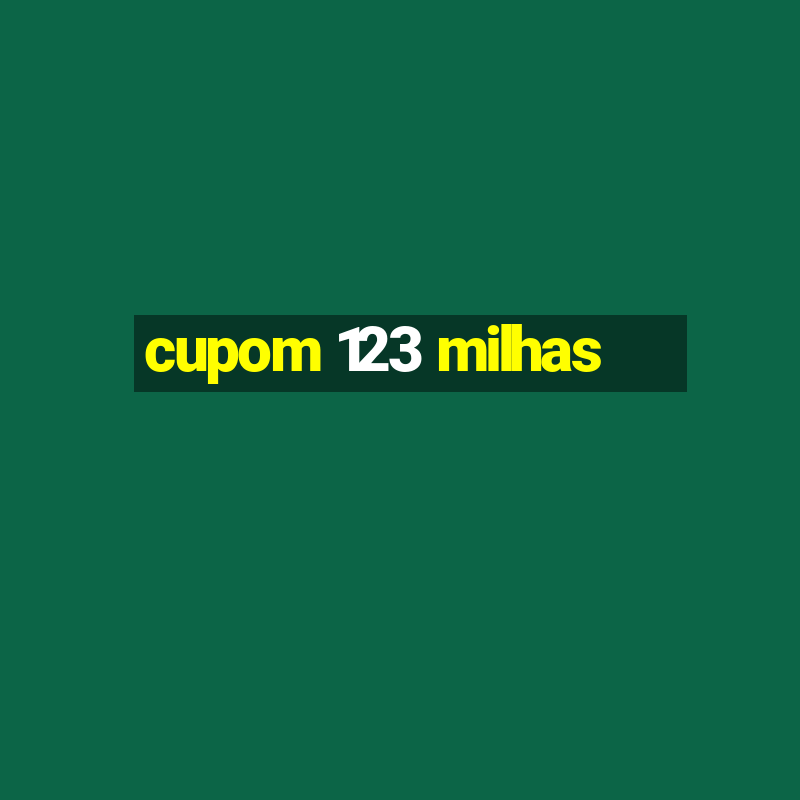 cupom 123 milhas