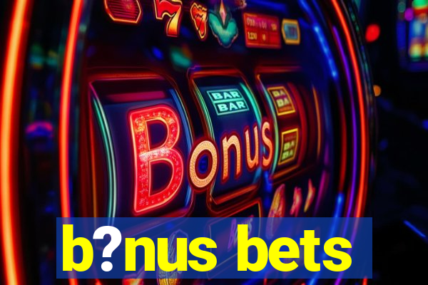 b?nus bets