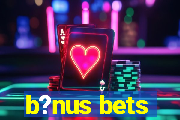 b?nus bets