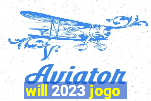 will 2023 jogo