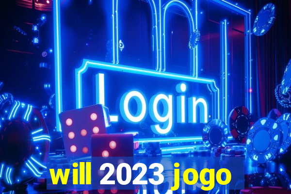 will 2023 jogo