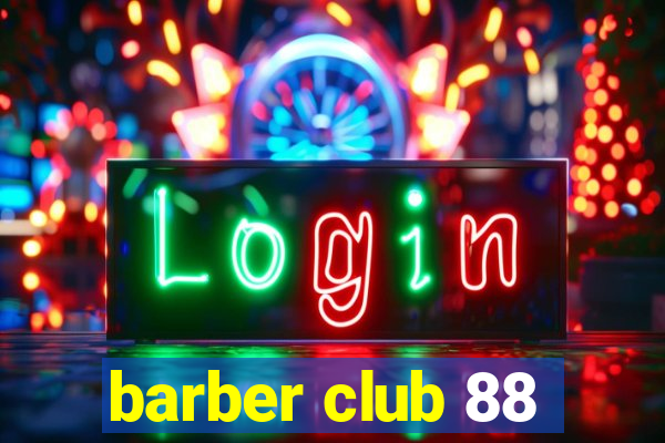 barber club 88