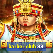 barber club 88