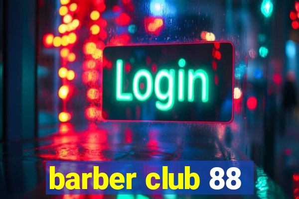 barber club 88