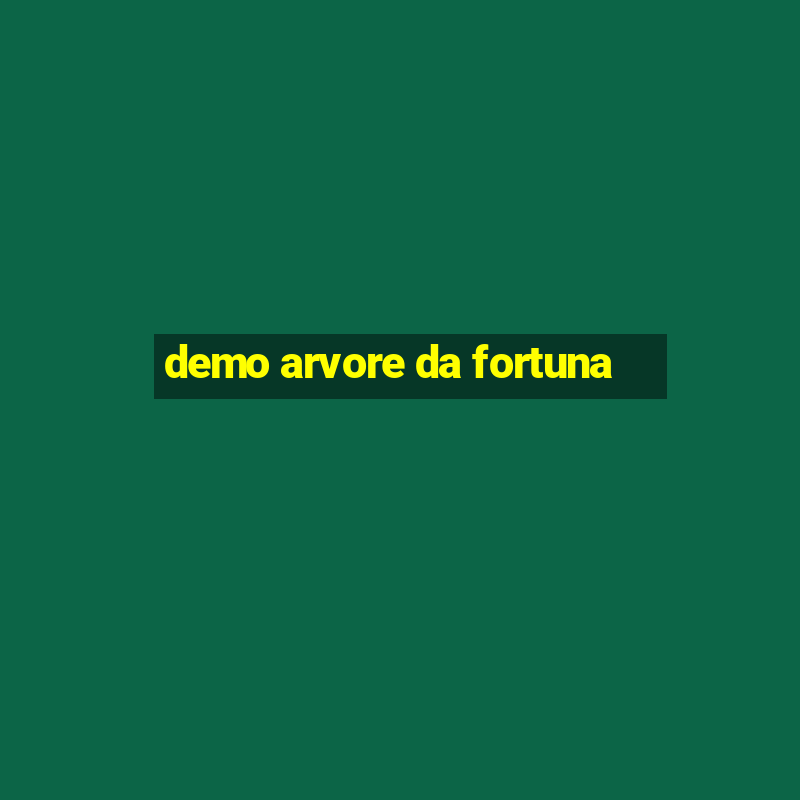 demo arvore da fortuna