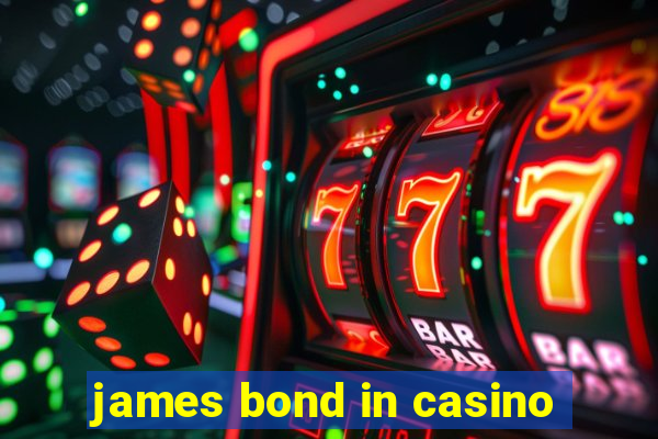 james bond in casino