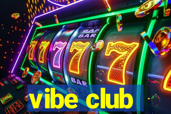 vibe club