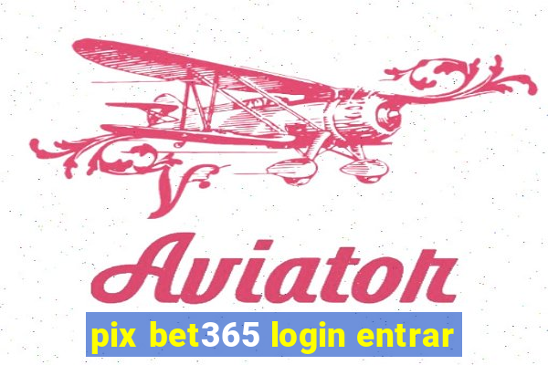 pix bet365 login entrar