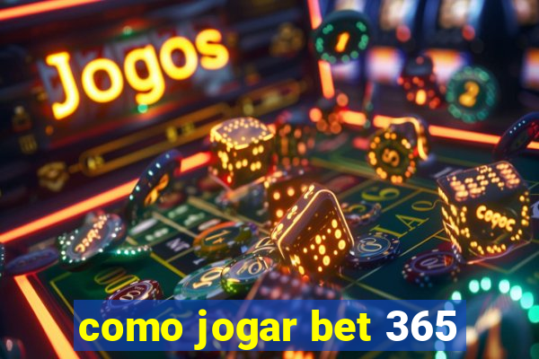 como jogar bet 365