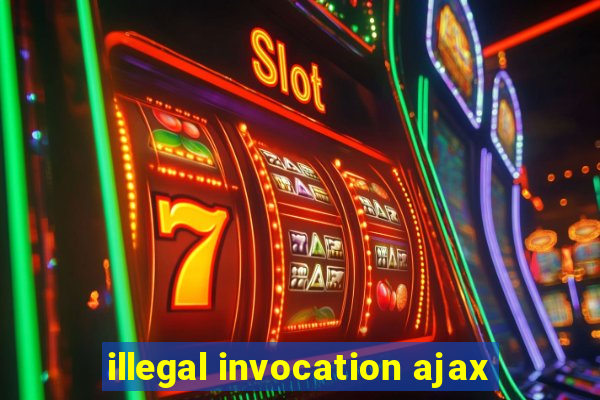 illegal invocation ajax