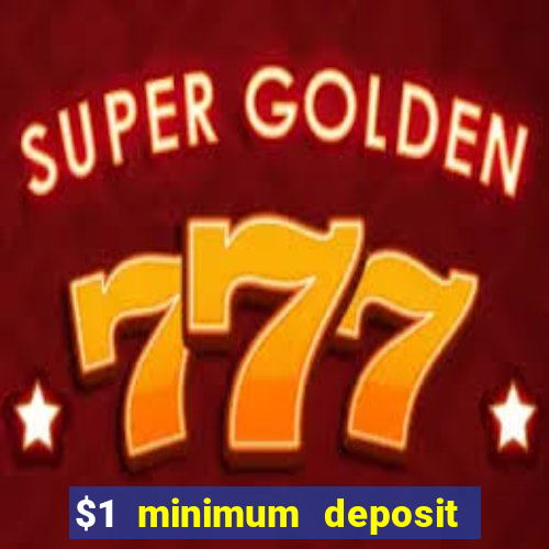 $1 minimum deposit mobile casino