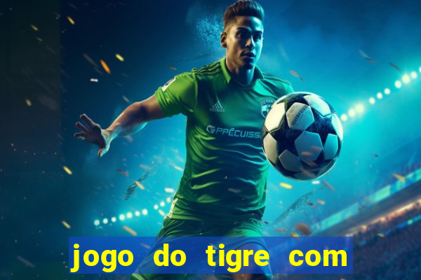 jogo do tigre com 10 reais