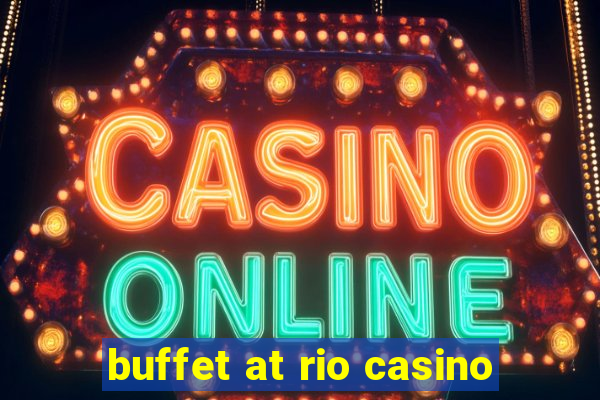 buffet at rio casino