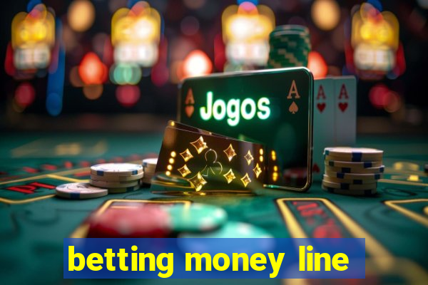 betting money line