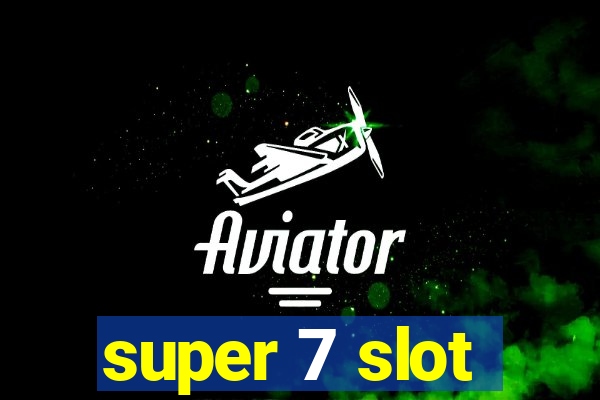 super 7 slot