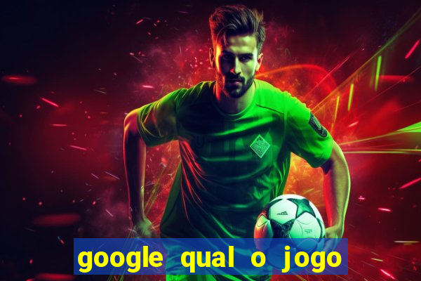 google qual o jogo que ganha dinheiro