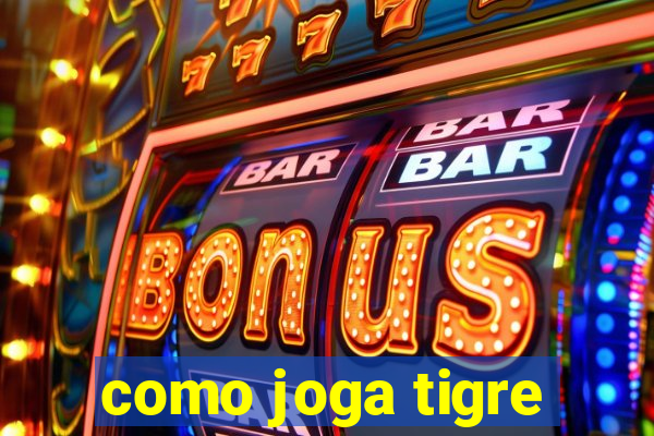 como joga tigre