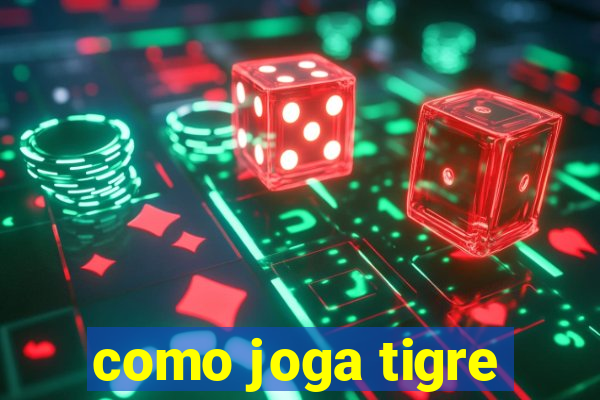 como joga tigre