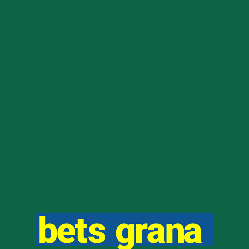 bets grana