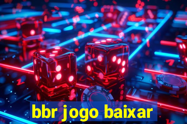 bbr jogo baixar