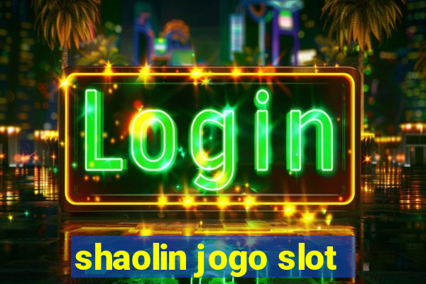 shaolin jogo slot