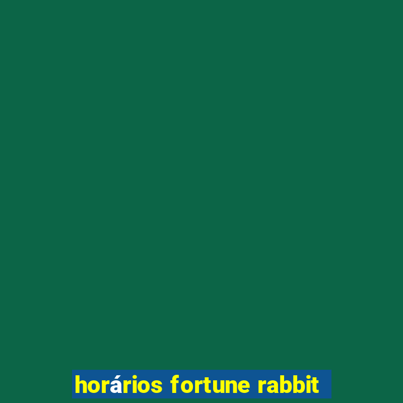 horários fortune rabbit