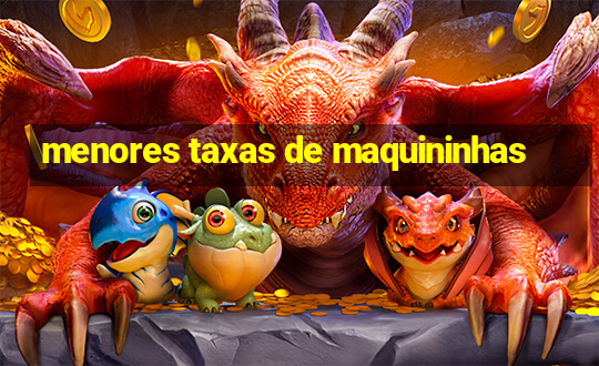 menores taxas de maquininhas