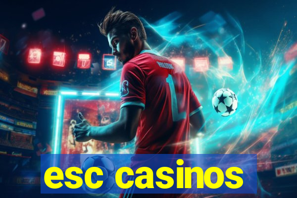 esc casinos