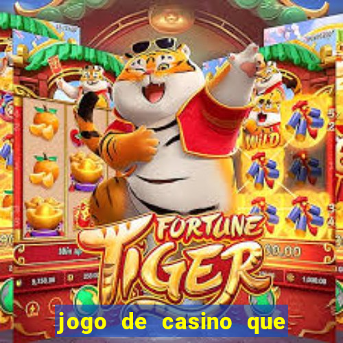 jogo de casino que paga de verdade