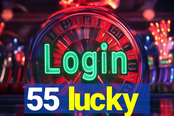 55 lucky