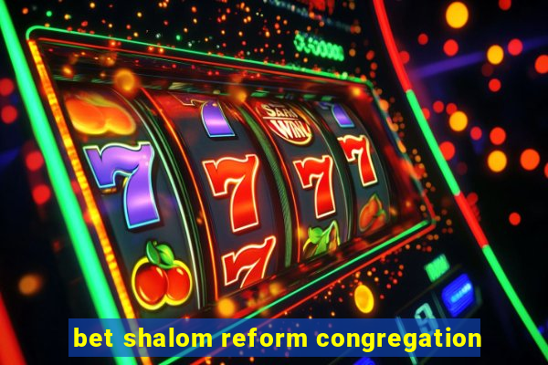 bet shalom reform congregation