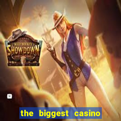 the biggest casino in america