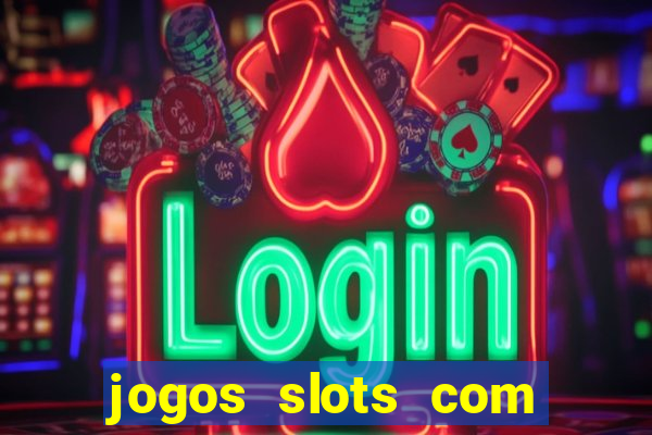 jogos slots com bonus gratis