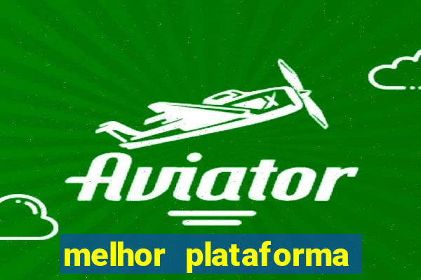 melhor plataforma para jogar no tigrinho