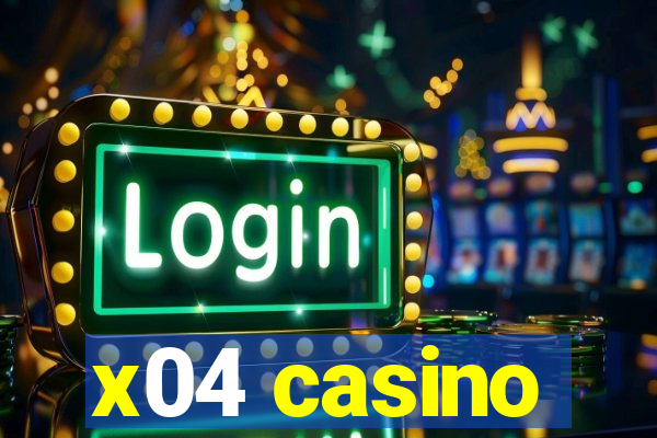 x04 casino