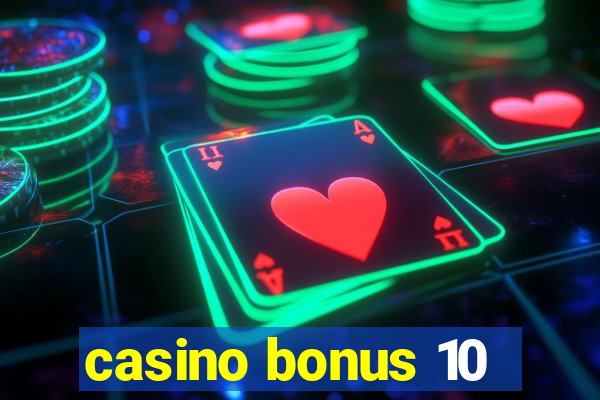 casino bonus 10