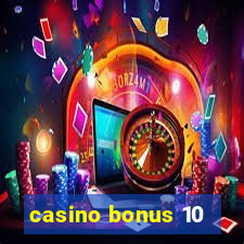 casino bonus 10