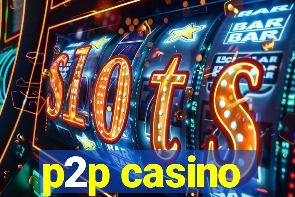 p2p casino